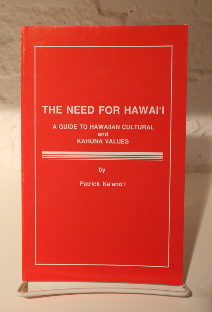 Need for Hawaiʻi: A Guide to Hawaiian Cultural and Kahuna Values, The