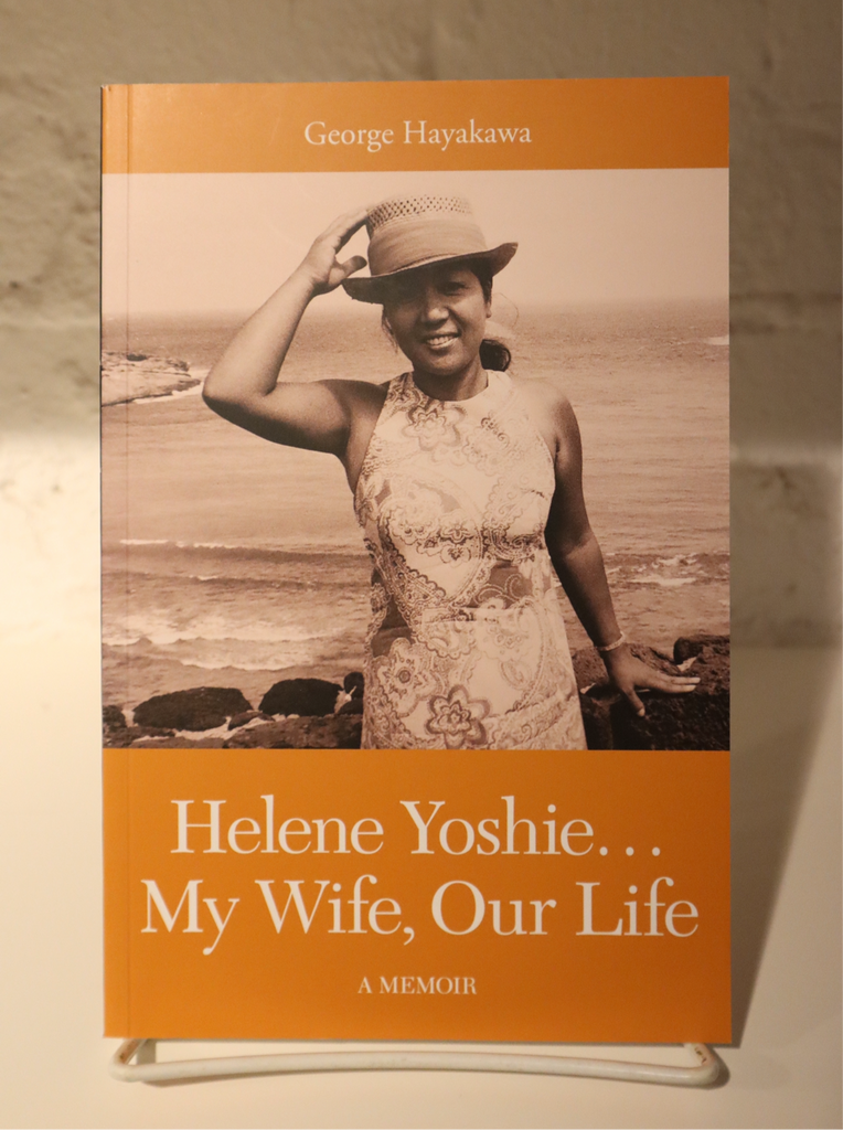 Helene Yoshie. . . My Wife, Our Life: A Memoir
