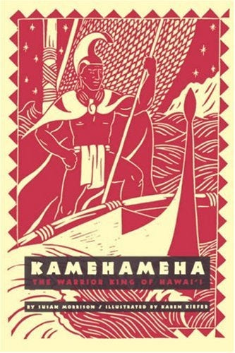 Kamehameha: The Warrior King of Hawaiʻi