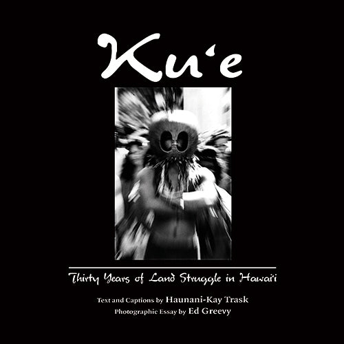 Kūʻē: Thirty Years of Land Struggle in Hawaiʻi