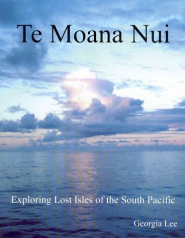 Te Moana Nui: Exploring Lost Isles of the South Pacific