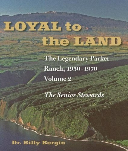 Loyal to the Land: Legendary Parker Ranch, 1950-1970 Volume 2