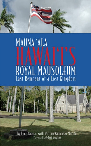 Mauna ʻAla Hawaiʻi's Royal Mausoleum Last Remnant of a Lost Kingdom