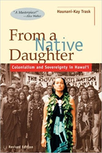 From a Native Daughter: Colonialism and Sovereignty in Hawai'i (Revised Edition)