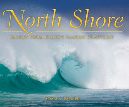 North Shore: Images from Oʻahu’s Famous Coastline