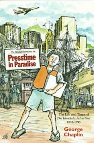 Presstime in Paradise: The Life and Times of The Honolulu Advertiser 1856 - 1995
