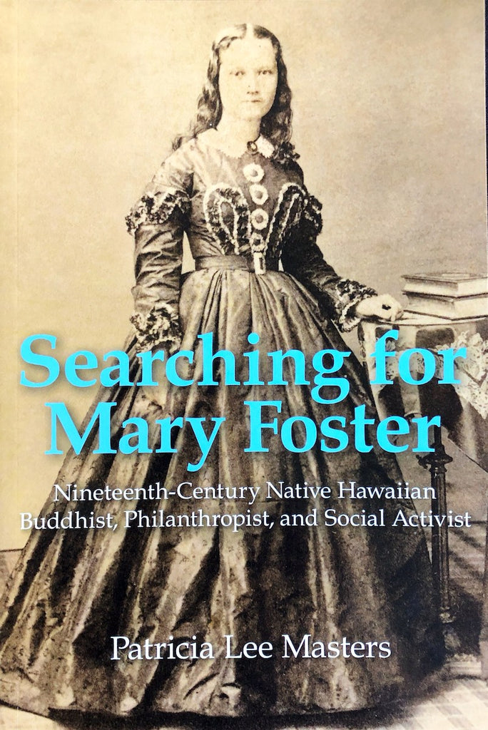 Searching for Mary Foster: Nineteenth-Century Native Hawaiian Buddhist, Philanthropist, and Social Activist