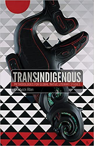 Trans-Indigenous: Methodologies for Global Native Literary Studies