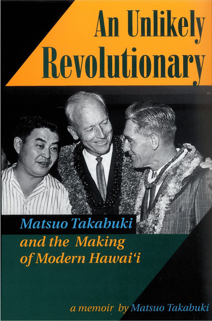 An Unlikely Revolutionary: Matsuo Takabuki and the Making of Modern Hawaiʻi