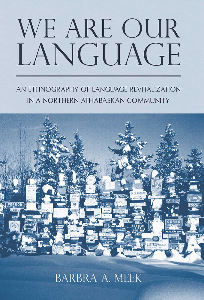 We Are Our Our Language: An Ethnography of Language Revitailzation in a Norther Athbaskan Community