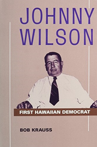 Johnny Wilson: First Hawaiian Democrat