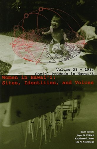 Social Process in Hawaiʻi: Women in Hawaiʻi: Sites, Identities, and Voices, Volume 18 (1997)
